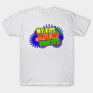 My Kids Drive Me Bonkers! T-Shirt